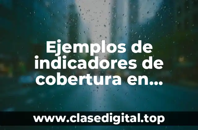 Ejemplos de indicadores de cobertura en prestación de salud