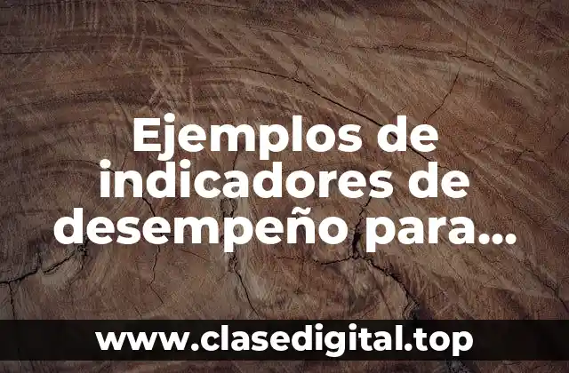 Ejemplos de indicadores de desempeño para atención al cliente