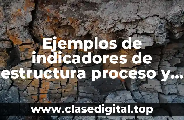 Ejemplos de indicadores de estructura proceso y resultado decreto 1072