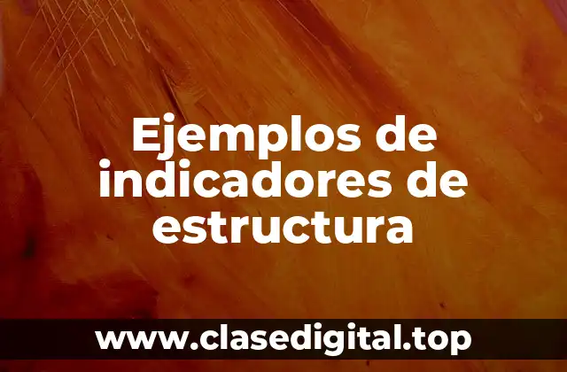 Ejemplos de indicadores de estructura