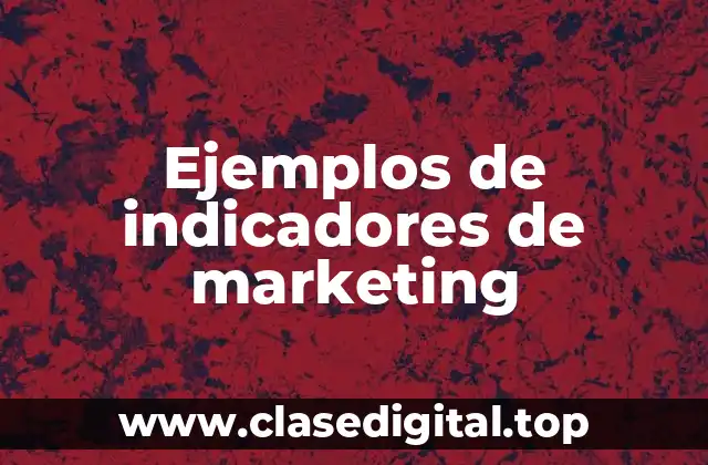 Ejemplos de indicadores de marketing