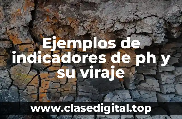 Ejemplos de indicadores de ph y su viraje