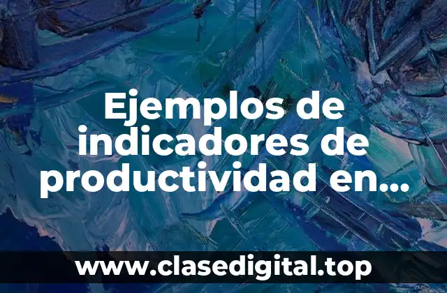 Ejemplos de indicadores de productividad en Excel
