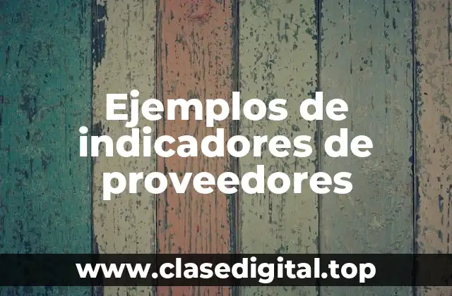 Ejemplos de indicadores de proveedores