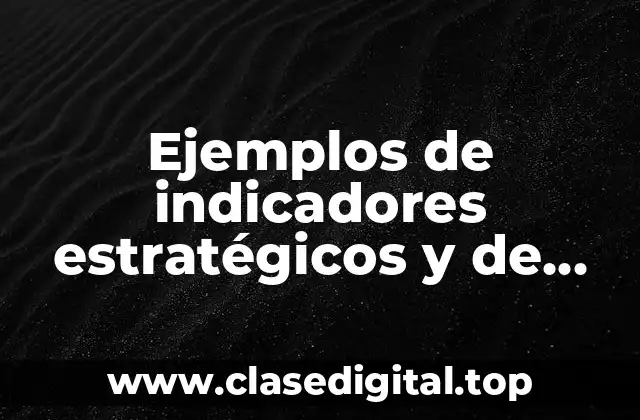 Ejemplos de indicadores estratégicos y de gestión