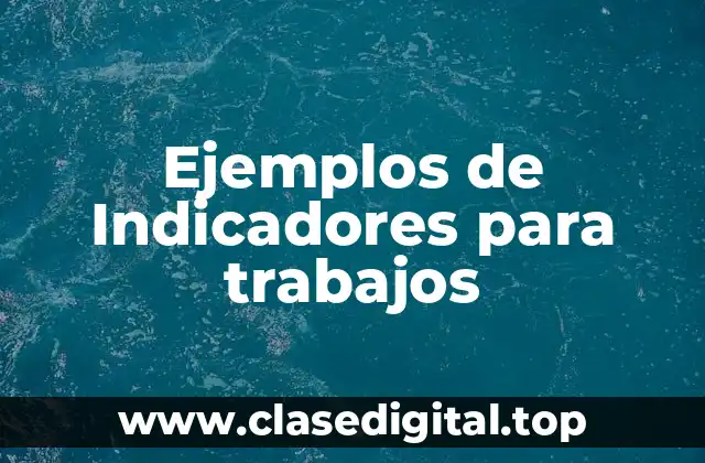 Ejemplos de Indicadores para trabajos
