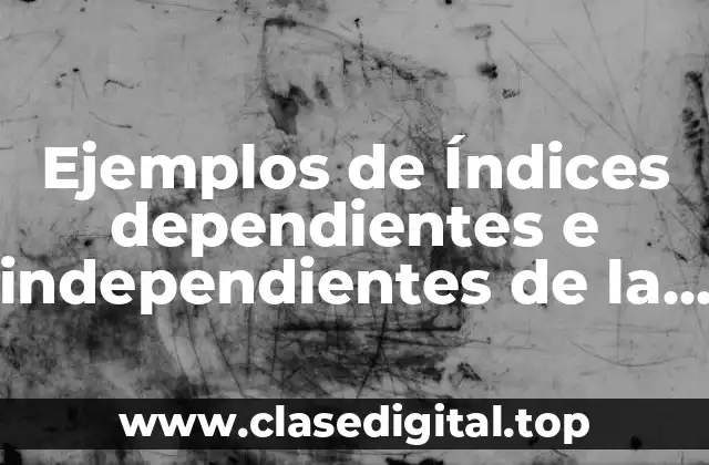 Ejemplos de Índices dependientes e independientes de la distancia y Significado