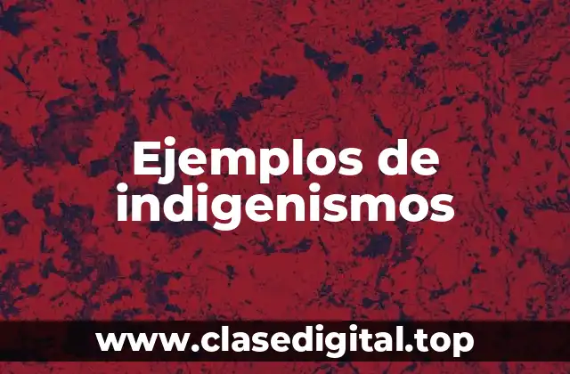 Ejemplos de indigenismos