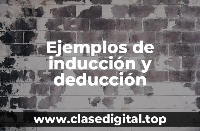 Ejemplos de inducción y deducción