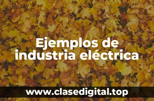 Ejemplos de industria eléctrica