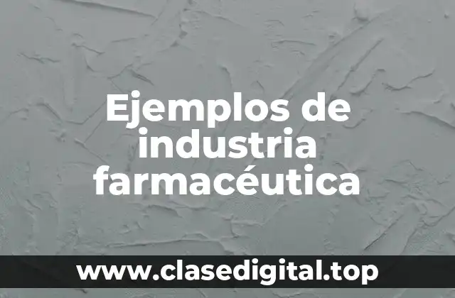 Ejemplos de industria farmacéutica