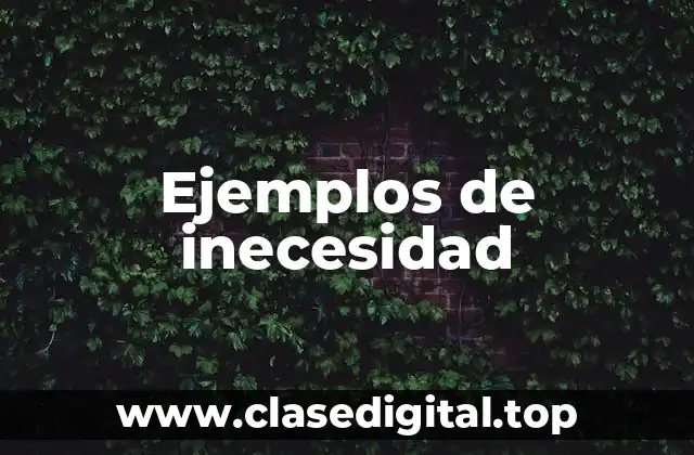 Ejemplos de inecesidad