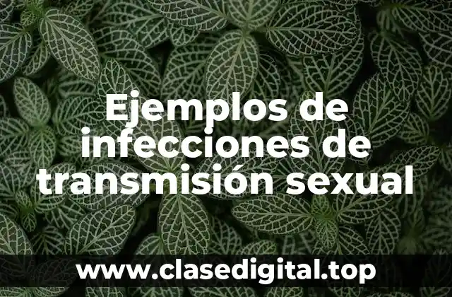 Ejemplos de infecciones de transmisión sexual