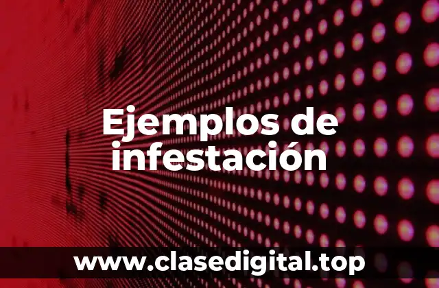 Ejemplos de infestación