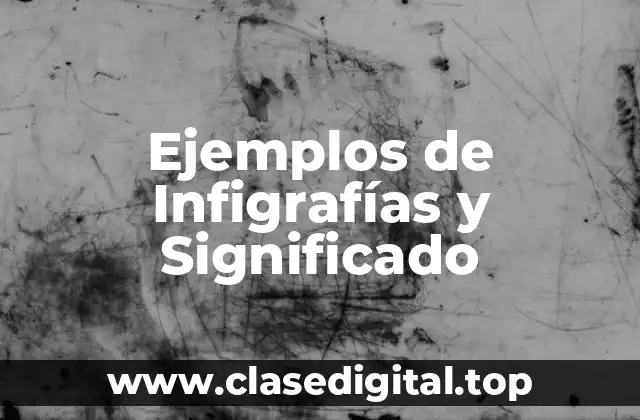 Ejemplos de Infigrafías y Significado