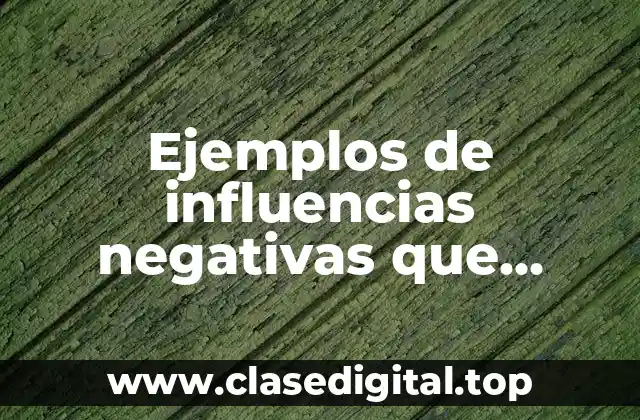 Ejemplos de influencias negativas que promueven las redes sociales