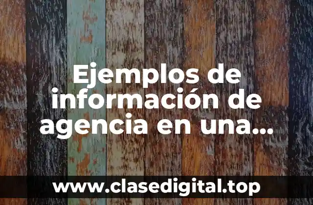Ejemplos de información de agencia en una noticia