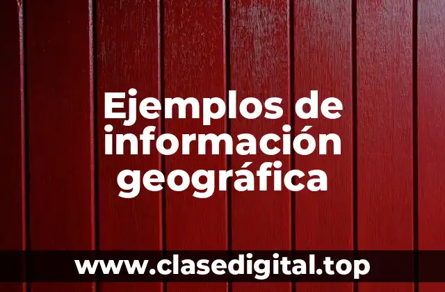 Ejemplos de información geográfica