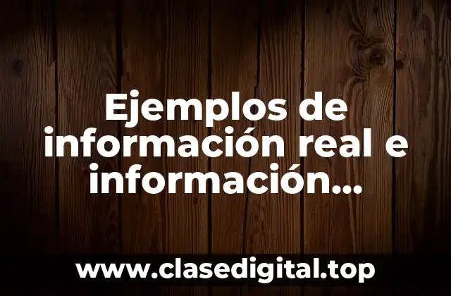 Ejemplos de información real e información descontextualizada