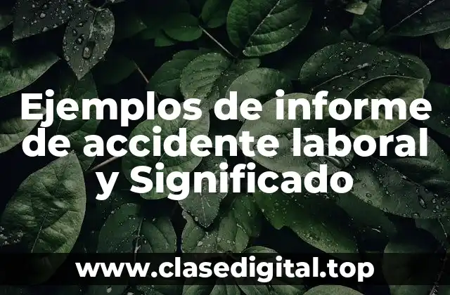 Ejemplos de informe de accidente laboral y Significado