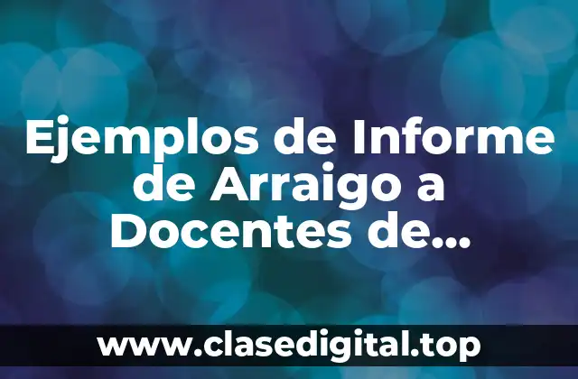 Ejemplos de Informe de Arraigo a Docentes de Educación Primaria