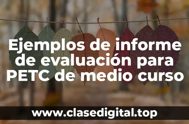 Ejemplos de informe de evaluación para PETC de medio curso