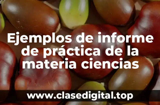 Ejemplos de informe de práctica de la materia ciencias