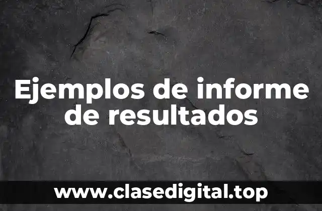 Ejemplos de informe de resultados