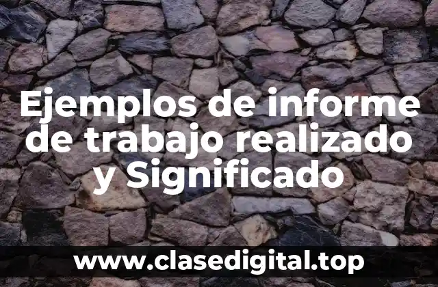 Ejemplos de informe de trabajo realizado