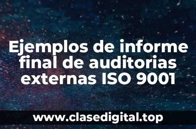 Ejemplos de informe final de auditorias externas ISO 9001