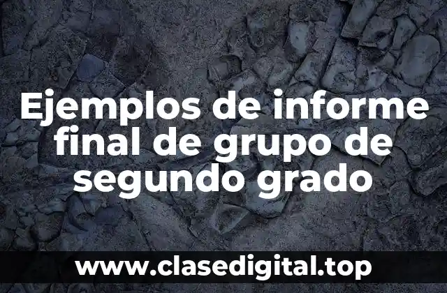 Ejemplos de informe final de grupo de segundo grado