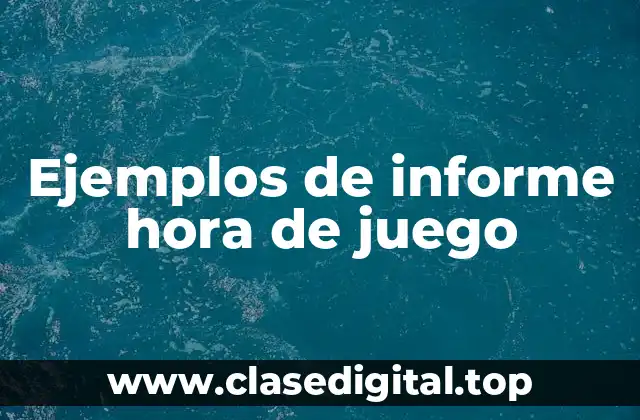 Ejemplos de informe hora de juego