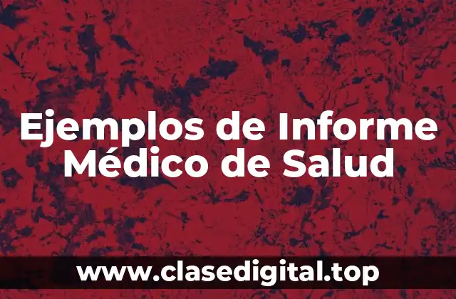 Ejemplos de Informe Médico de Salud