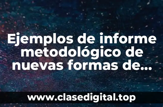 Ejemplos de informe metodológico de nuevas formas de enseñanza