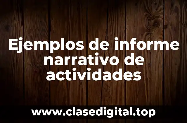 Ejemplos de informe narrativo de actividades