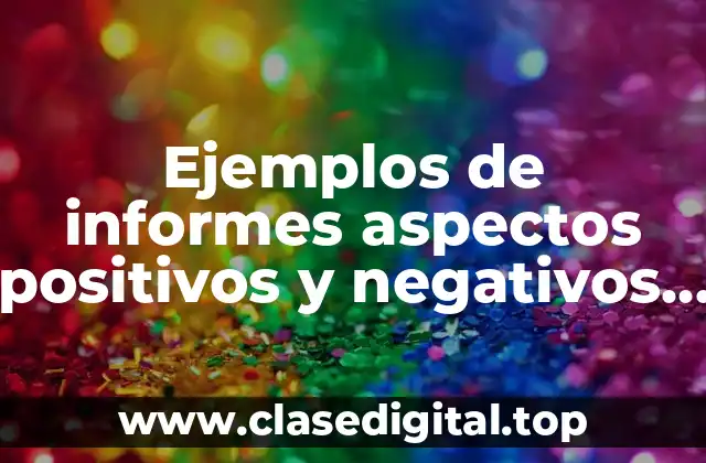 Ejemplos de informes aspectos positivos y negativos de una empresa