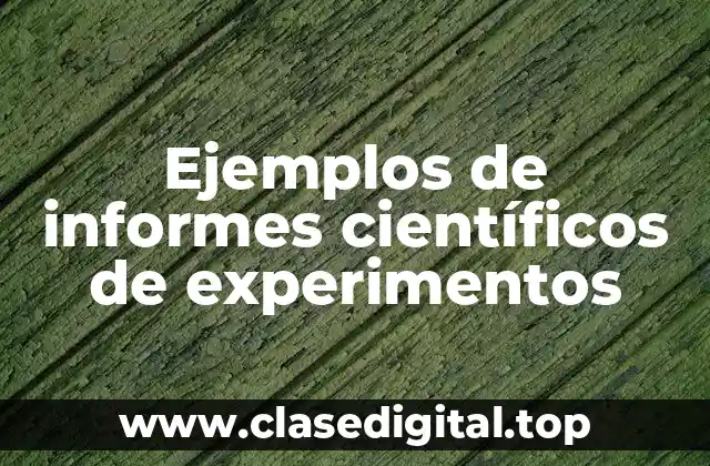 Ejemplos de informes científicos de experimentos