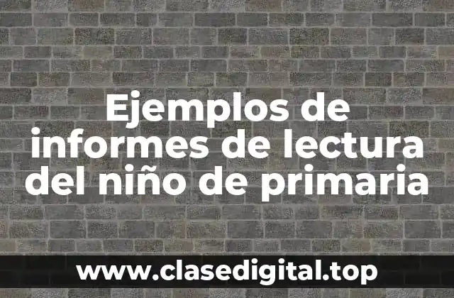 Ejemplos de informes de lectura del niño de primaria