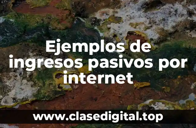 Ejemplos de ingresos pasivos por internet