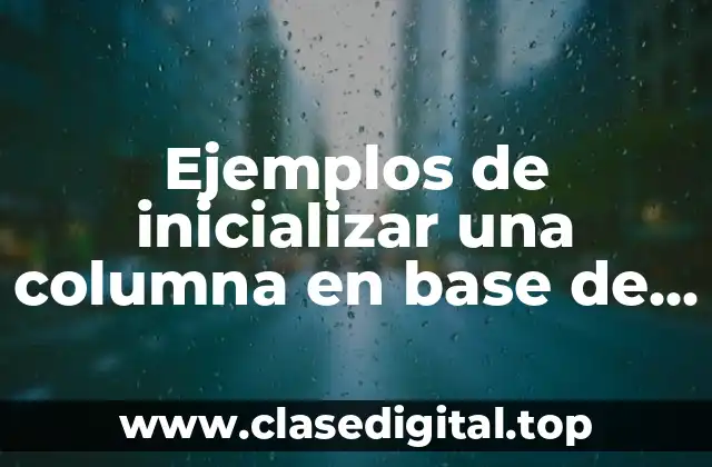 Ejemplos de inicializar una columna en base de datos