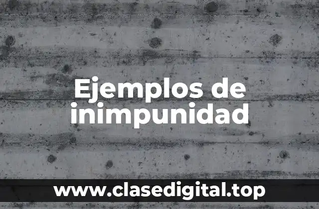 Ejemplos de inimpunidad