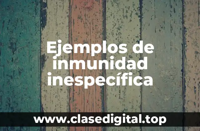 Ejemplos de inmunidad inespecífica
