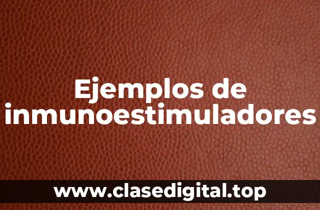 Ejemplos de inmunoestimuladores