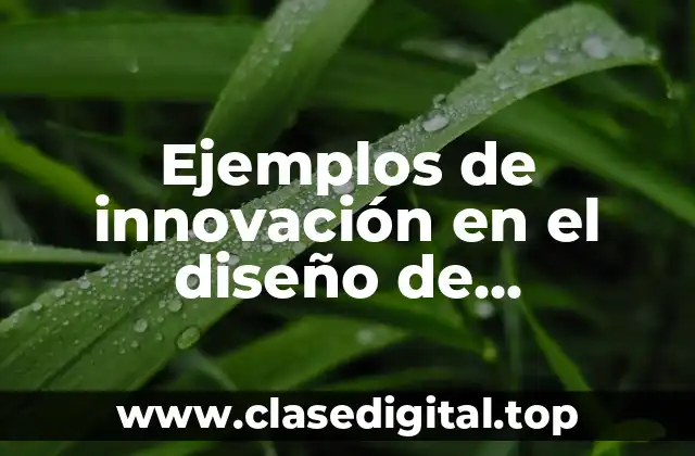 Ejemplos de innovación en el diseño de estructuras metálicas