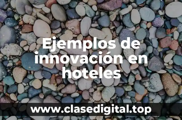 Ejemplos de innovación en hoteles