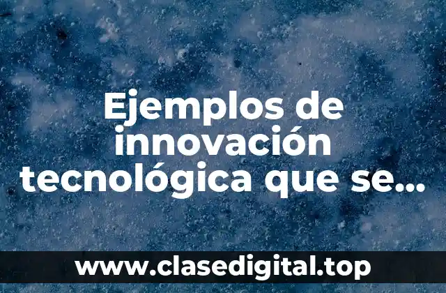 Ejemplos de innovación tecnológica que se implementan en los automóviles