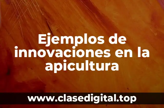 Ejemplos de innovaciones en la apicultura