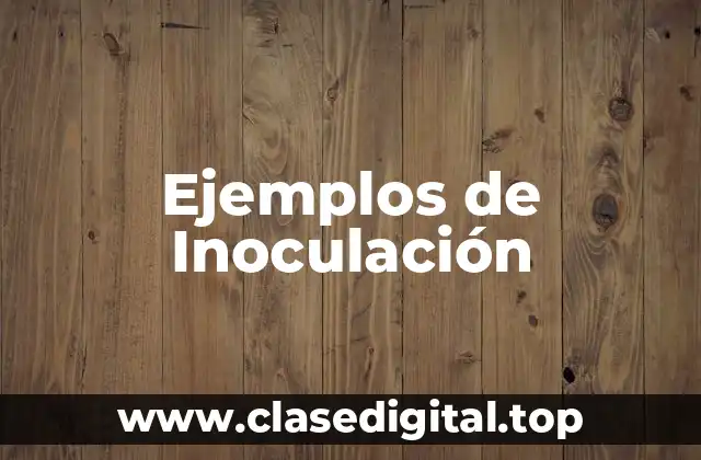 Ejemplos de Inoculación