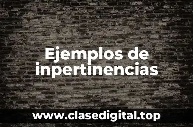 Ejemplos de inpertinencias
