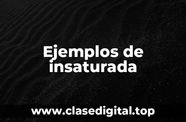 Ejemplos de insaturada